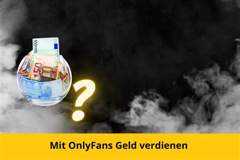 onlyfans männer geld verdienen|Geld verdienen mit OnlyFans: Das sollten Sie wissen